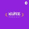 undefined Histéricas Podcast