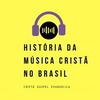 undefined História Da Música Cristã No Brasil