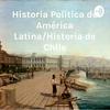 undefined Historia Política de América Latina/Historia de Chile