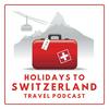 undefined Holidays to Switzerland Travel Podcast - Plan Your Swiss Vacation