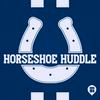 undefined Horseshoe Huddle: An Indianapolis Colts Podcast