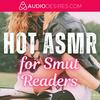 undefined Hot ASMR for Smut Readers ✨