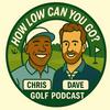 undefined How Low Can You Go? Golf Podcast