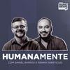 undefined Humanamente, com Daniel Barros e Renan Sukevicius