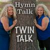 undefined Hymn Talk Twin Talk