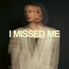 undefined I Missed Me