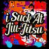 undefined I Suck At Jiu Jitsu Show