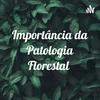 undefined Importância da Patologia Florestal