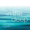 undefined In the Deep with Catherine Ingram