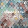 undefined Inflação e taxa de juros