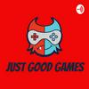 undefined Just Good Games Podcast
