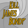 undefined Kill James Bond!