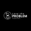 undefined Love the Problem