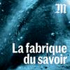 undefined La fabrique du savoir