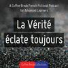 undefined La Vérité éclate toujours - Advanced audio drama from Coffee Break French