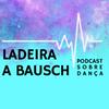 undefined Ladeira a Bausch - Podcast sobre Dança