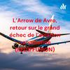 undefined L'Arrow de Avro, retour sur le grand échec de l'aviation canadienne (REDIFFUSION)