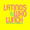 undefined Latinos Who Lunch