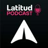 undefined Latitud Podcast