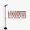 undefined Lead Singer Syndrome with Shane Told