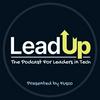 undefined Lead Up - The Podcast For Leaders in Tech