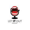 undefined Let it Out!
