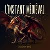 undefined L’Instant Médiéval – Plongée dans l'histoire du Moyen Âge
