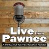 undefined Live from Pawnee: A Parks and Recreation Fan Rewatch Podcast