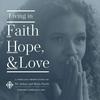undefined Living in Faith, Hope, & Love