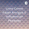 undefined Livro Como Fazer Amigos E Influenciar Pessoas