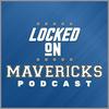 undefined Locked On Mavericks - Daily Podcast On The Dallas Mavs