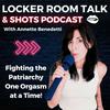 undefined Locker Room Talk & Shots Podcast By Talk Sex with Annette