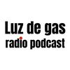 undefined Luz de gas radio podcast