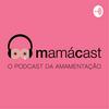undefined MamáCast – O podcast da amamentação!