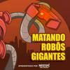 undefined Matando Robôs Gigantes