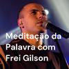 undefined Meditação da Palavra com Frei Gilson