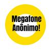 undefined Megafone Anônimo