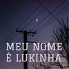 undefined MEU NOME É LUKINHA