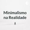 undefined Minimalismo na Realidade
