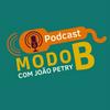 undefined Modo B Podcast com João Petry