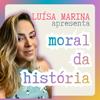 undefined Moral da História - por Luísa Marina