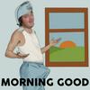 undefined Morning Good