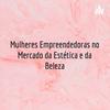 undefined Mulheres Empreendedoras no Mercado da Estética e da Beleza