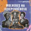 undefined Mulheres na Independência