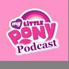 undefined My Little Pony Podcast