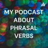 undefined MY PODCAST ABOUT PHRASAL VERBS