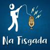 undefined Na Fisgada Podcast