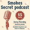 undefined Smokes Secret Podcast