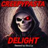 undefined CreepyPasta Delight