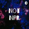 undefined Not NPR